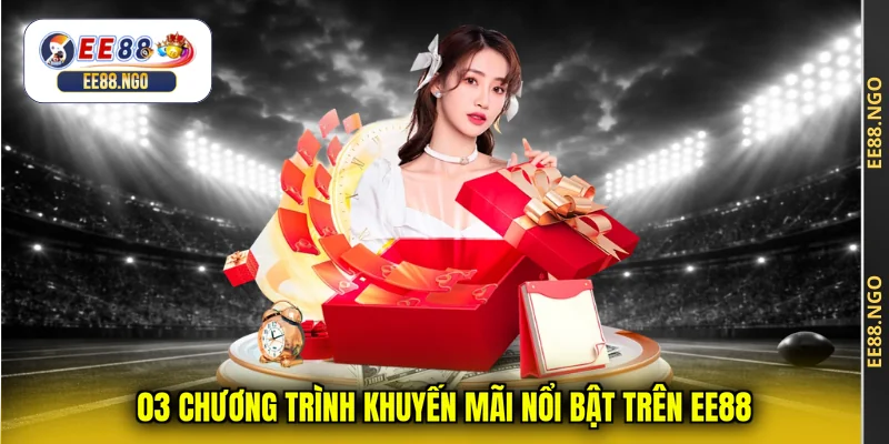 03 chương trình khuyến mãi nổi bật trên EE88