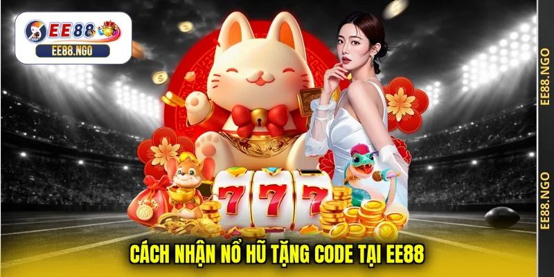 Cách nhận nổ hũ tặng code tại EE88