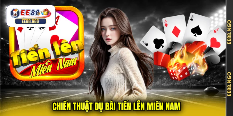 Chiến thuật dụ bài Tiến Lên Miền Nam