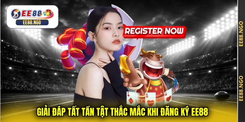 Giải đáp tất tần tật thắc mắc khi đăng ký EE88