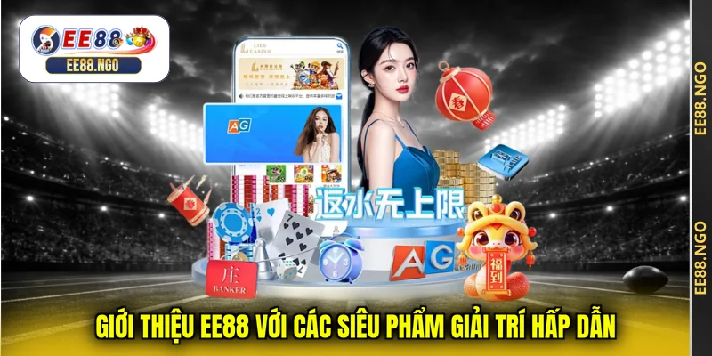 Giới thiệu EE88 với các siêu phẩm giải trí hấp dẫn