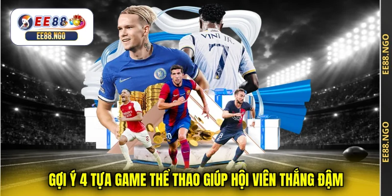 Gợi ý 4 tựa game thể thao giúp hội viên thắng đậm