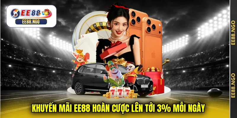 Khuyến mãi EE88 hoàn cược lên tới 3% mỗi ngày