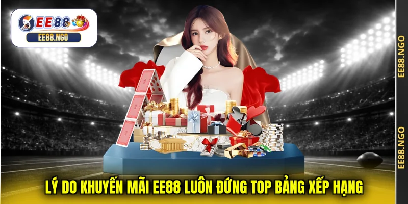 Lý do khuyến mãi EE88 luôn đứng top bảng xếp hạng