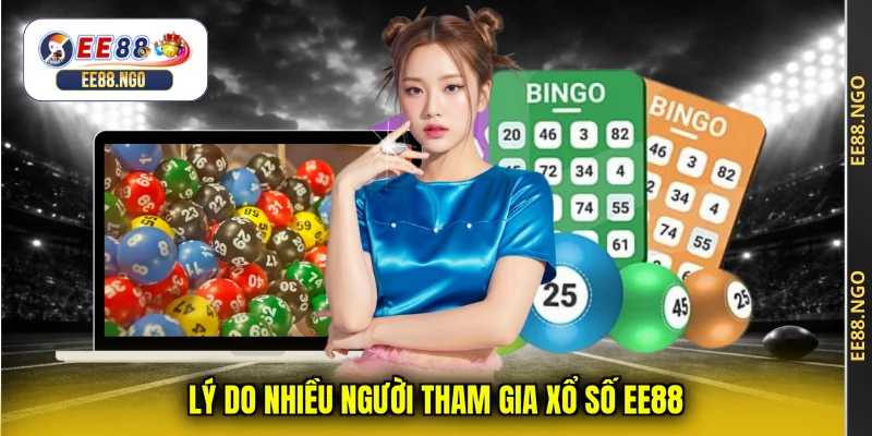 Lý do nhiều người tham gia xổ số EE88