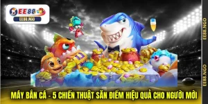 Máy Bắn Cá - 5 Chiến Thuật Săn Điểm Hiệu Quả Cho Người Mới