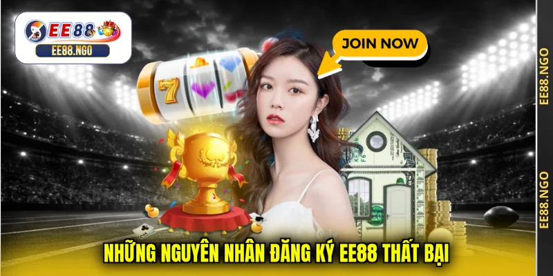 Những nguyên nhân đăng ký EE88 thất bại