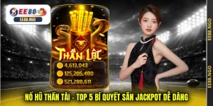 Nổ Hũ Thần Tài - Top 5 Bí Quyết Săn Jackpot Dễ Dàng