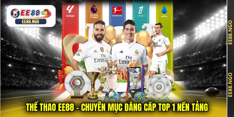 Thể thao EE88 - Chuyên mục đẳng cấp top 1 nền tảng