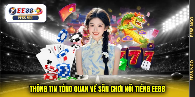 Thông tin tổng quan về sân chơi nổi tiếng EE88