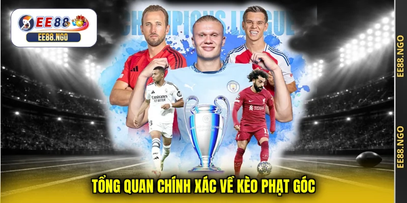Tổng quan chính xác về kèo phạt góc